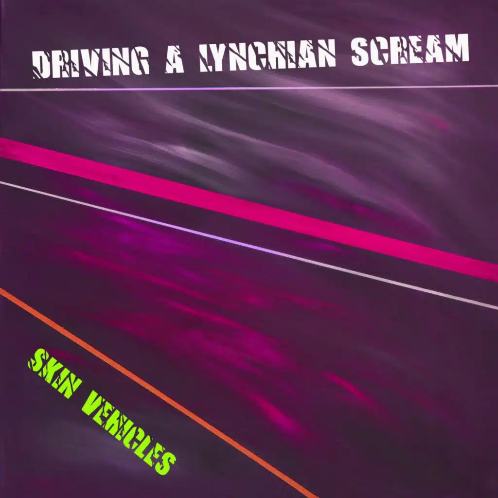 Driving a Lynchian Scream