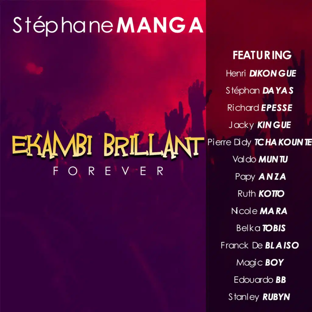 Ekambi Brillant Forever (feat. Henri DIKONGUE, Stephan DAYAS, Richard EPESSE, Jacy KINGUE, Pierre Didy TCHAKOUNTE, Valdo MUNTU, Papy ANZA, Ruth KOTTO, Nicole MARA, Belka TOBIS, Franck De BLAISO, Magic BOY, Edouardo BB & Stanley RUBYN)