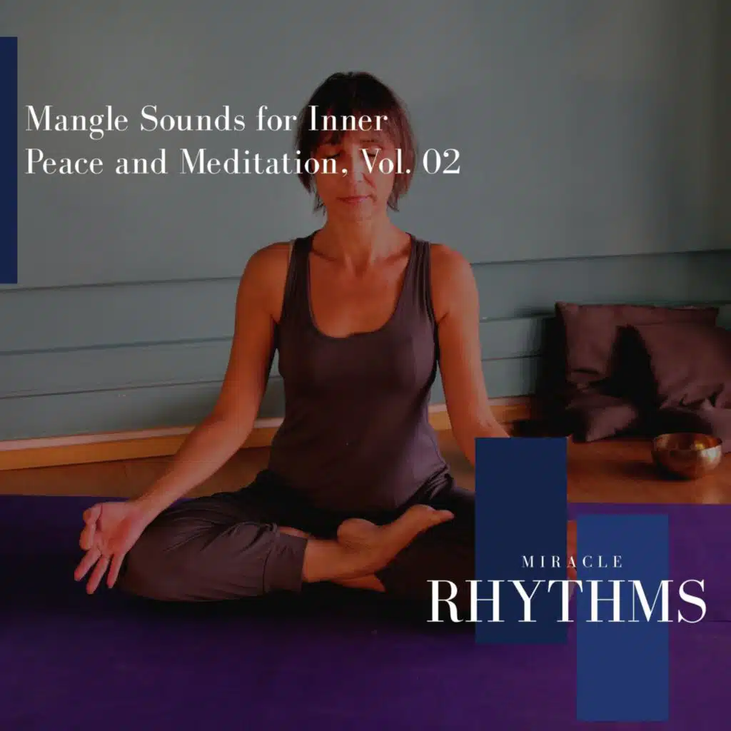 Mangle Sounds for Inner Peace and Meditation, Vol. 02