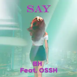 SAY (feat. OSSH)
