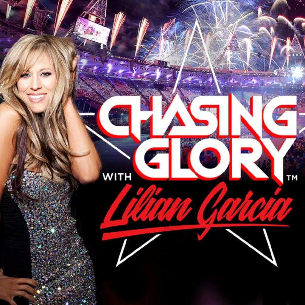 LILIAN GARCIA - CHASING GLORY PODCAST
