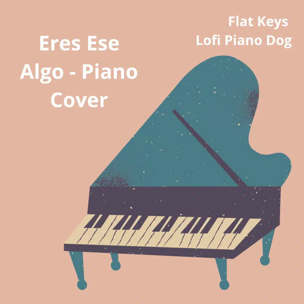 Eres Ese Algo (Piano Cover)