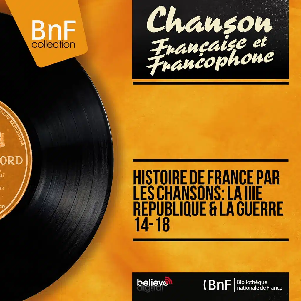 Histoire de France par les chansons: La IIIe république & La guerre 14-18 (Mono Version)