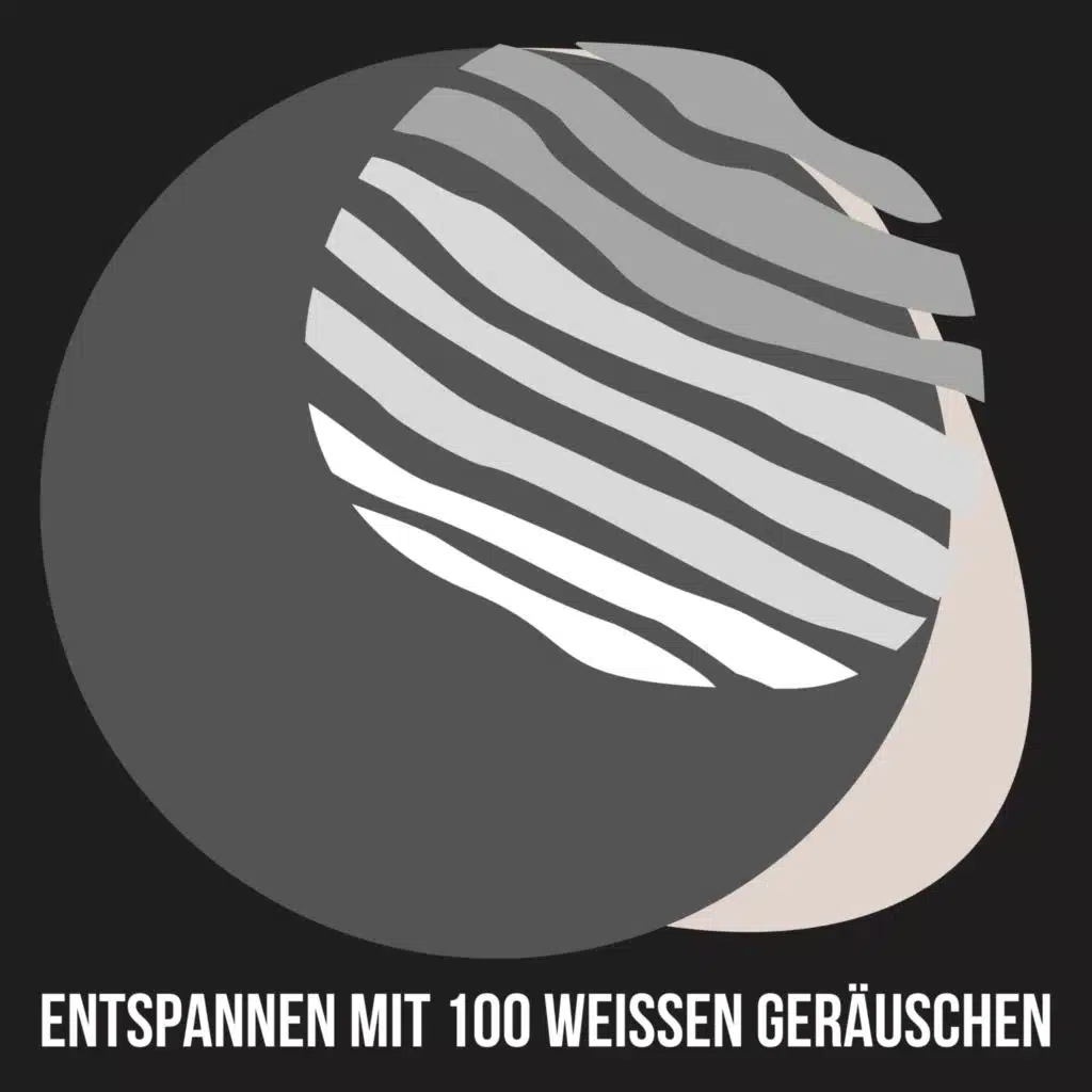 Entspannen mit 100 weißen Geräuschen, Pt. 24