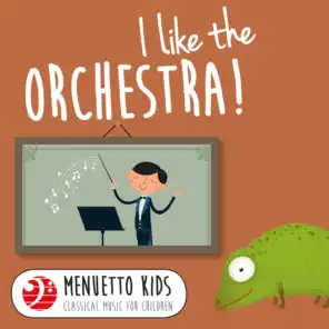 I Like the Orchestra! (Menuetto Kids - Classical Music for Children)
