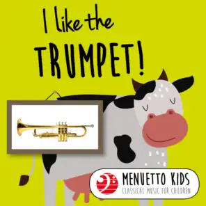 I Like the Trumpet! (Menuetto Kids: Classical Music for Children)