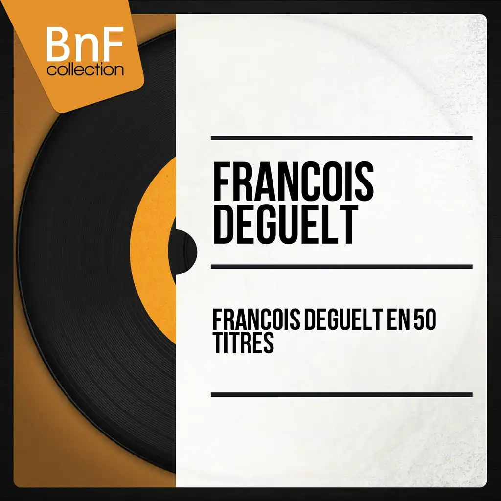 François Deguelt en 50 titres (Mono Version)