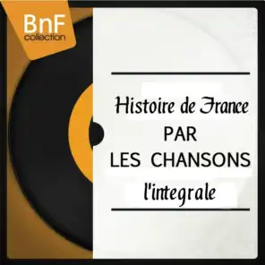 Histoire de France par les chansons : L'intégrale