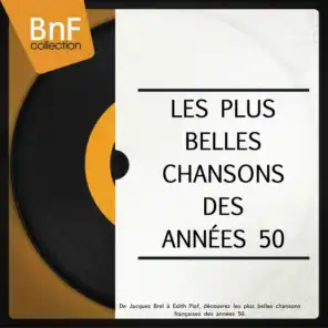 Les plus belles chansons des années 50 (De Jacques Brel à Edith Piaf, découvrez les plus belles chansons françaises des années 50)