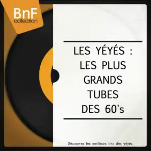 Les yéyés : Les plus grands tubes des 60's (Découvrez les meilleurs hits des yéyés)