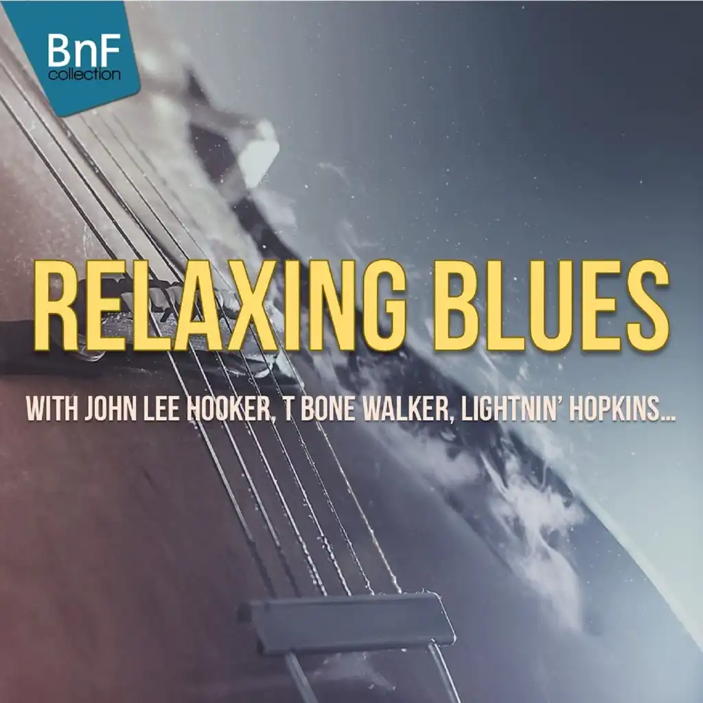 Relaxing Blues (Relax with John Lee Hooker, T Bone Walker, Lightnin' Hopkins and Many More...)