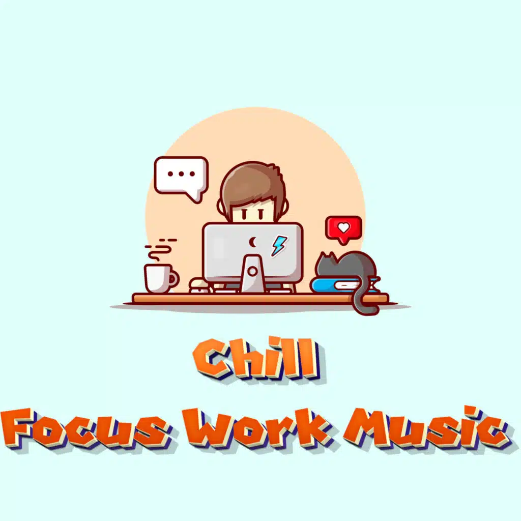 Chill Focus Work Music, Chill Focus Office Work Music & Chill Concentration Focus Office Work Music For Working