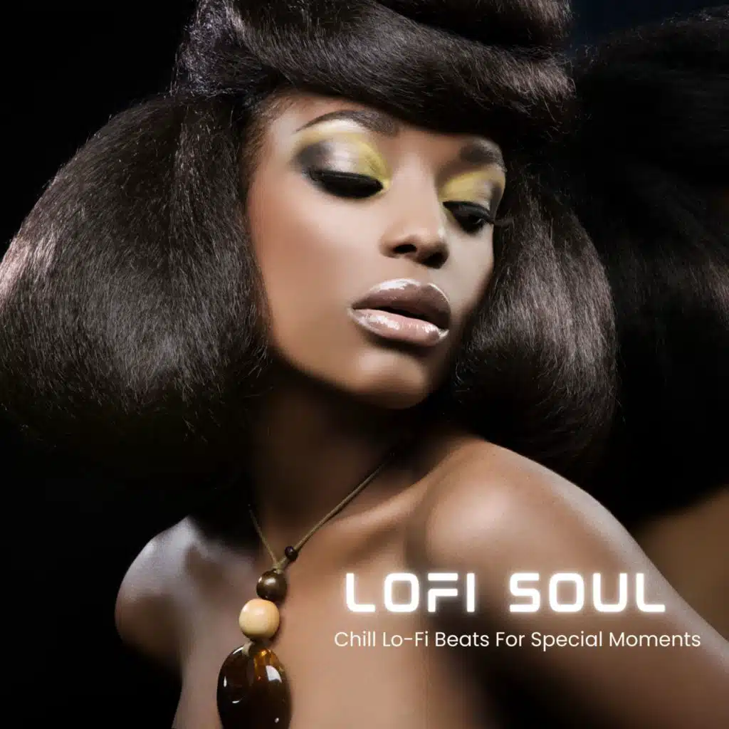 LOFI Soul (Chill Lo-Fi Beats For Special Moments)