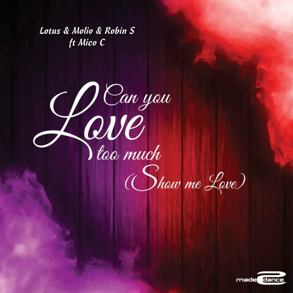 Can You love Too Much (Show Me Love) [feat. Mico C]