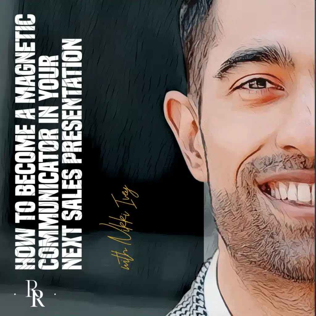 [EP.54] How to become a Magnetic Communicator In your next Sales Presentation with Nikki Ivey