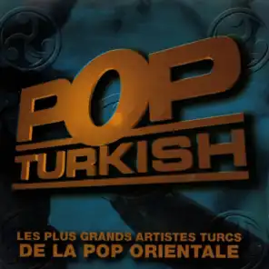 Pop Turkish (Les plus grands artistes turcs de la pop orientale)