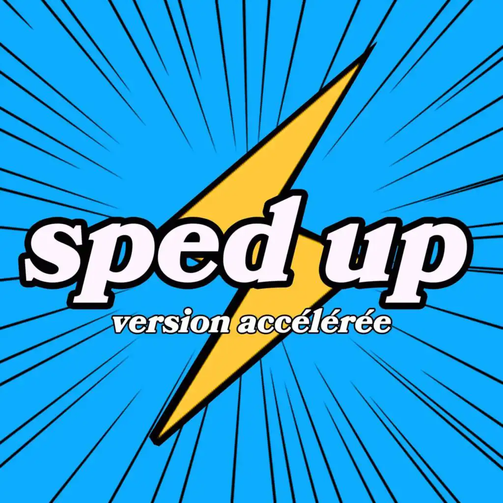 Sped Up, version accélérée