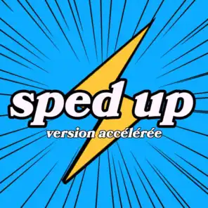 Sped Up, version accélérée