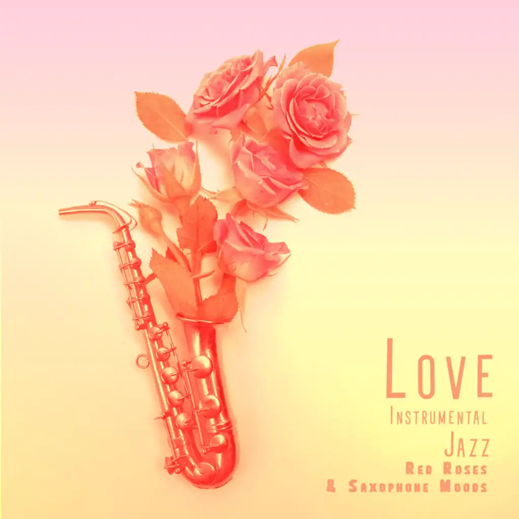 Love Instrumental Jazz: Red Roses & Saxophone Moods
