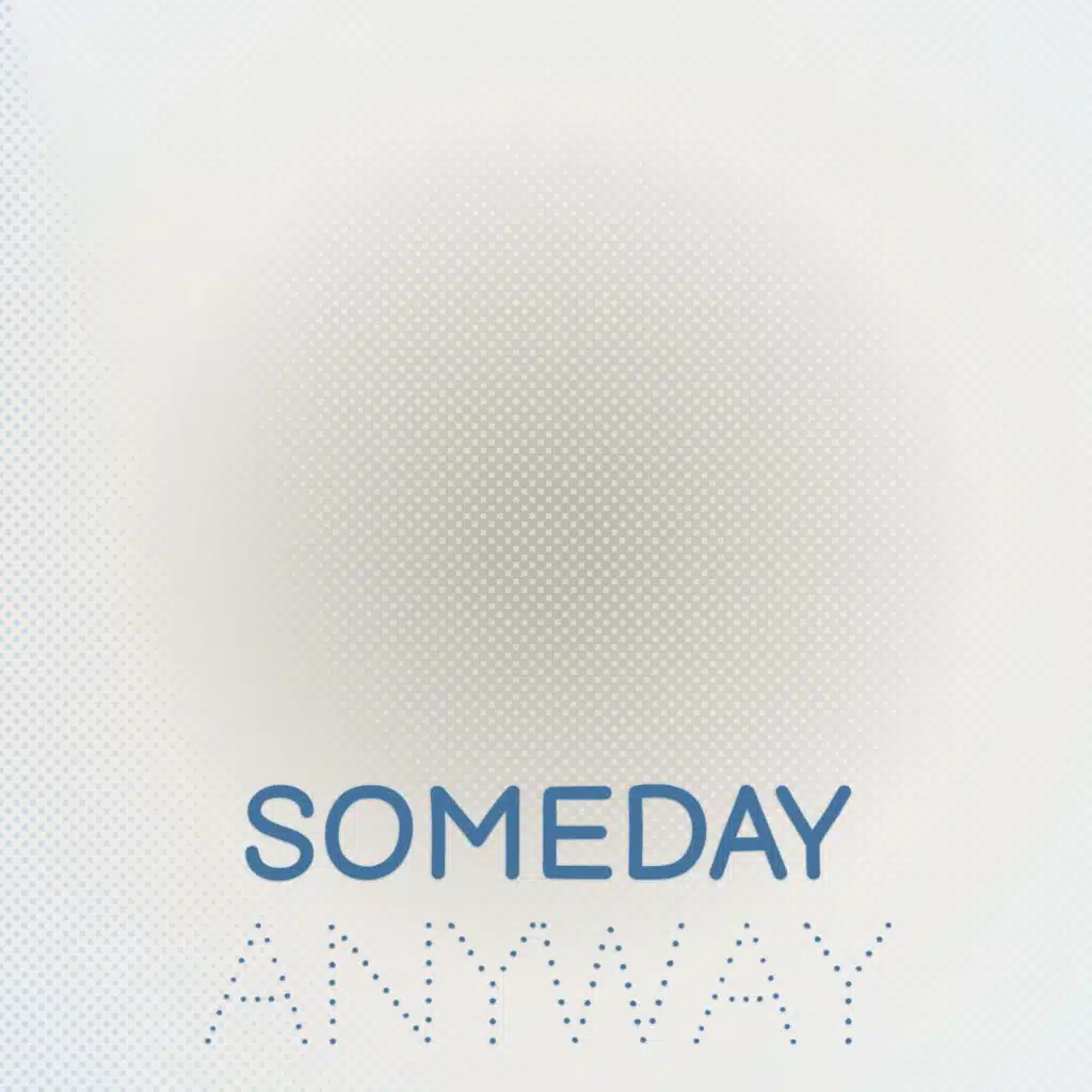 Someday Anyway