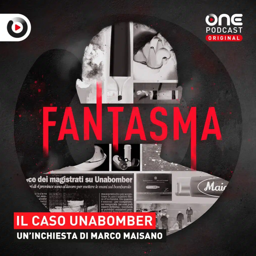 'Fantasma - Il caso Unabomber', il mio nuovo podcast