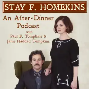 Stay F. Homekins: with Janie Haddad Tompkins & Paul F. Tompkins