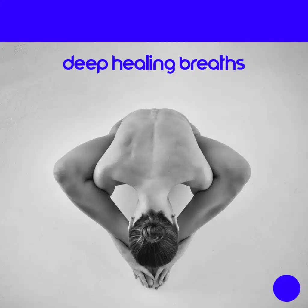 Deep Healing Breaths: Emotional Tension Recovery, Anxiety and Stress Relief, Fresh Thoughts
