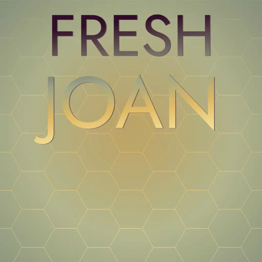 Fresh Joan