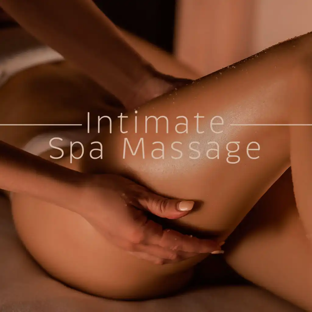 Intimate Spa Massage: Sensual Music, Hot Oil Massage