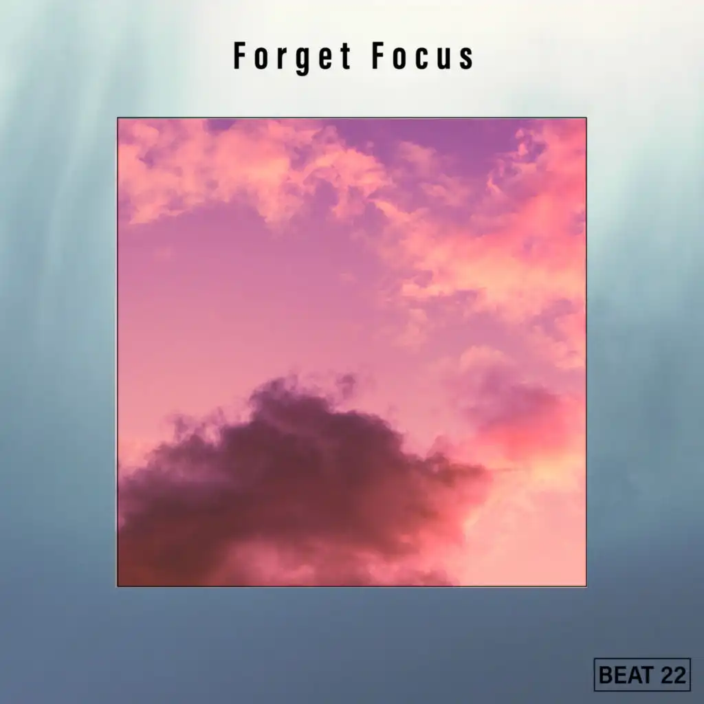 Forget Focus Beat 22