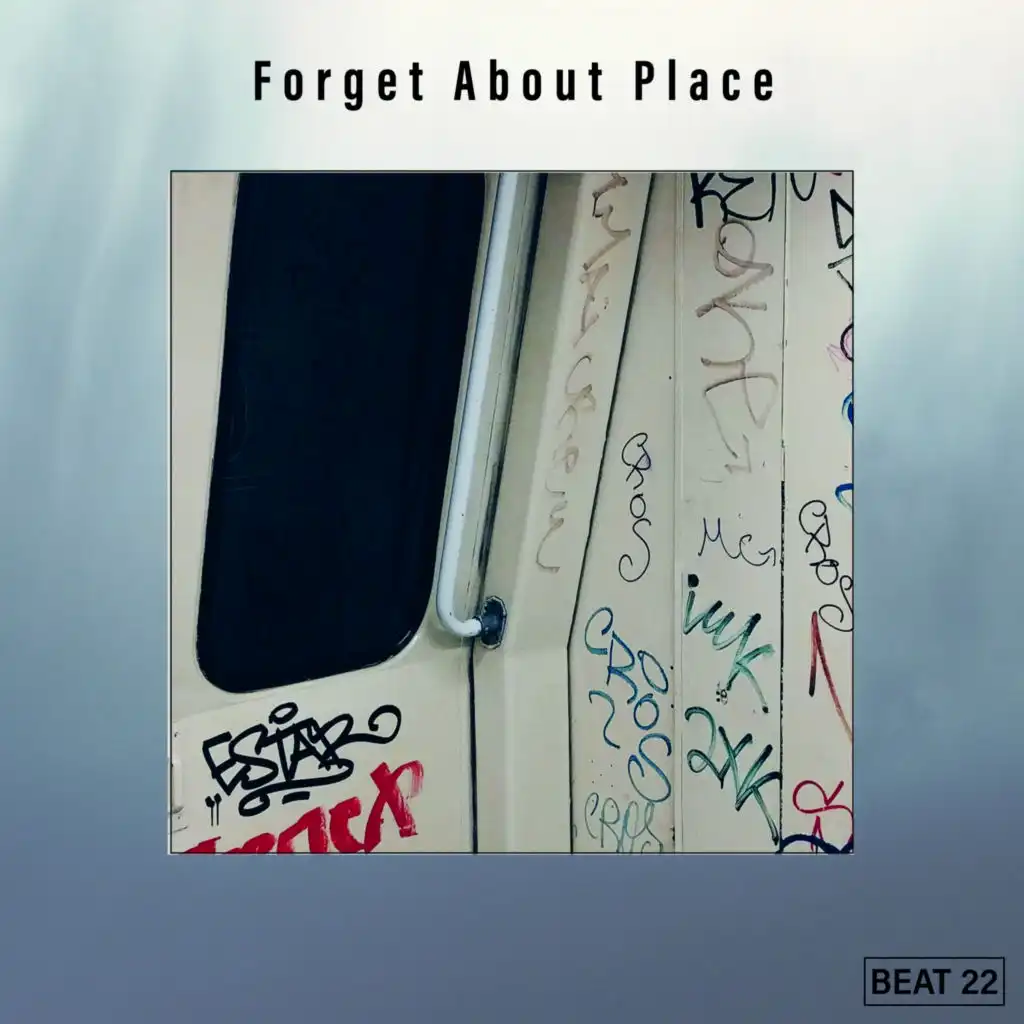 Forget About Place Beat 22