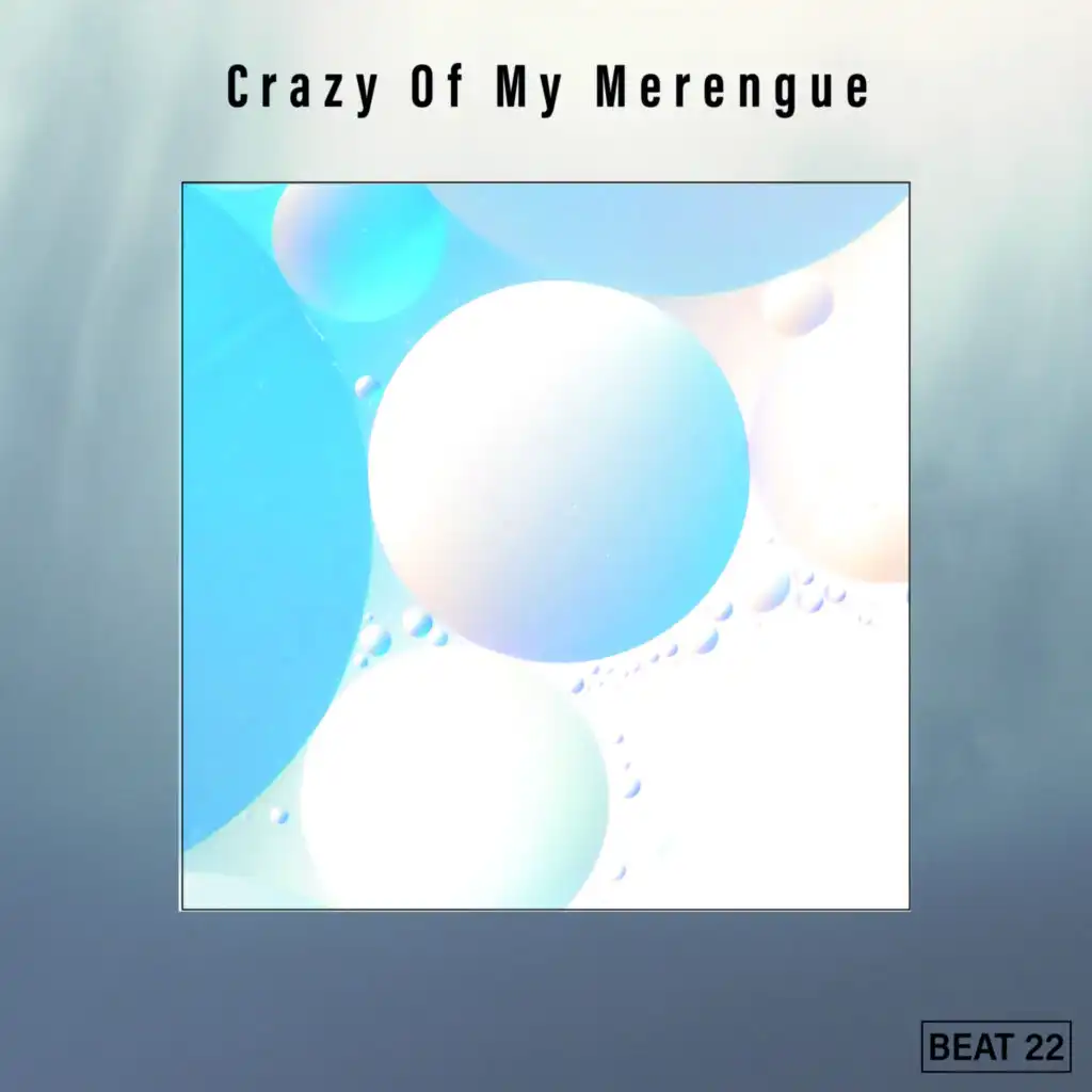 Crazy Of My Merengue Beat 22
