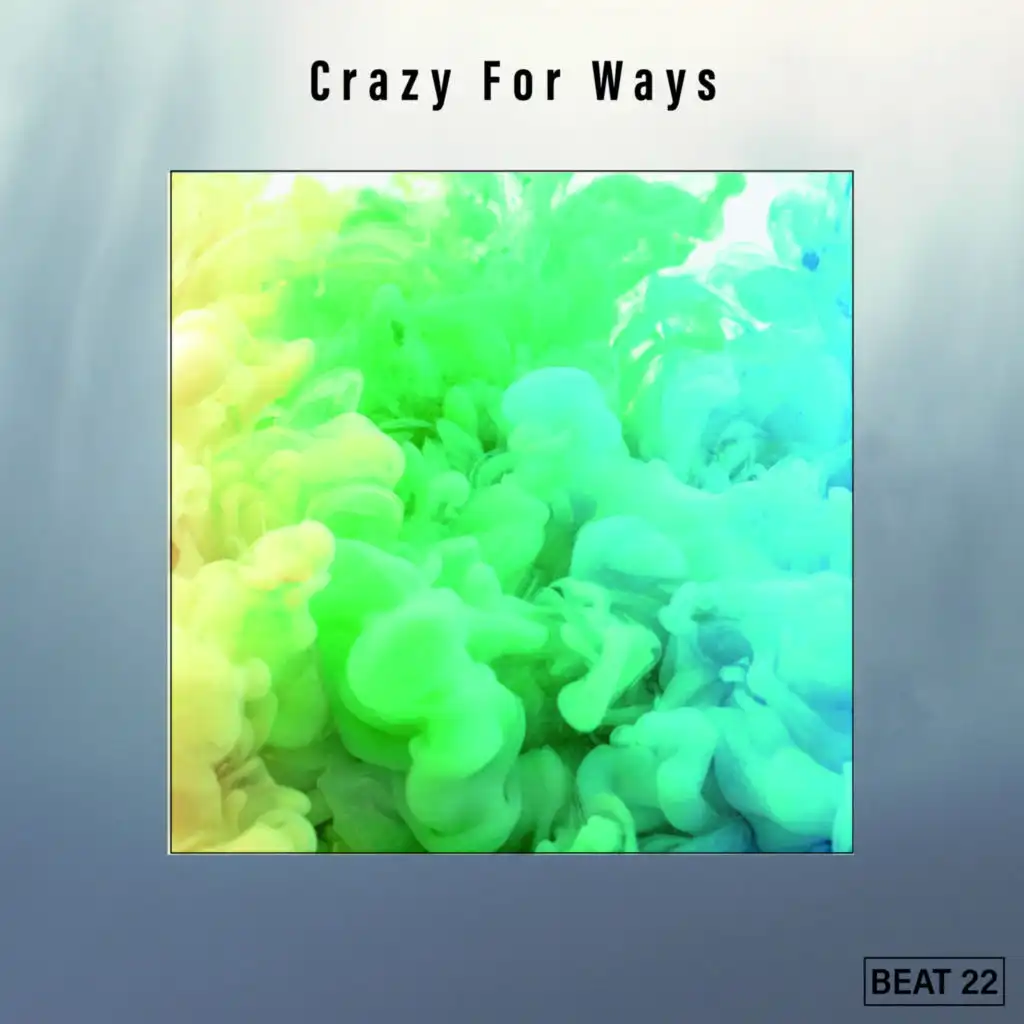 Crazy For Ways Beat 22