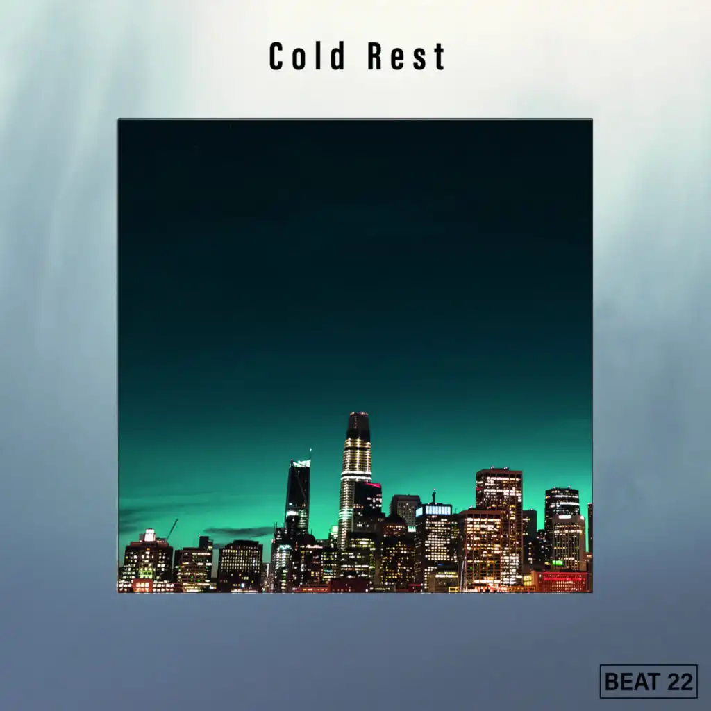 Cold Rest Beat 22