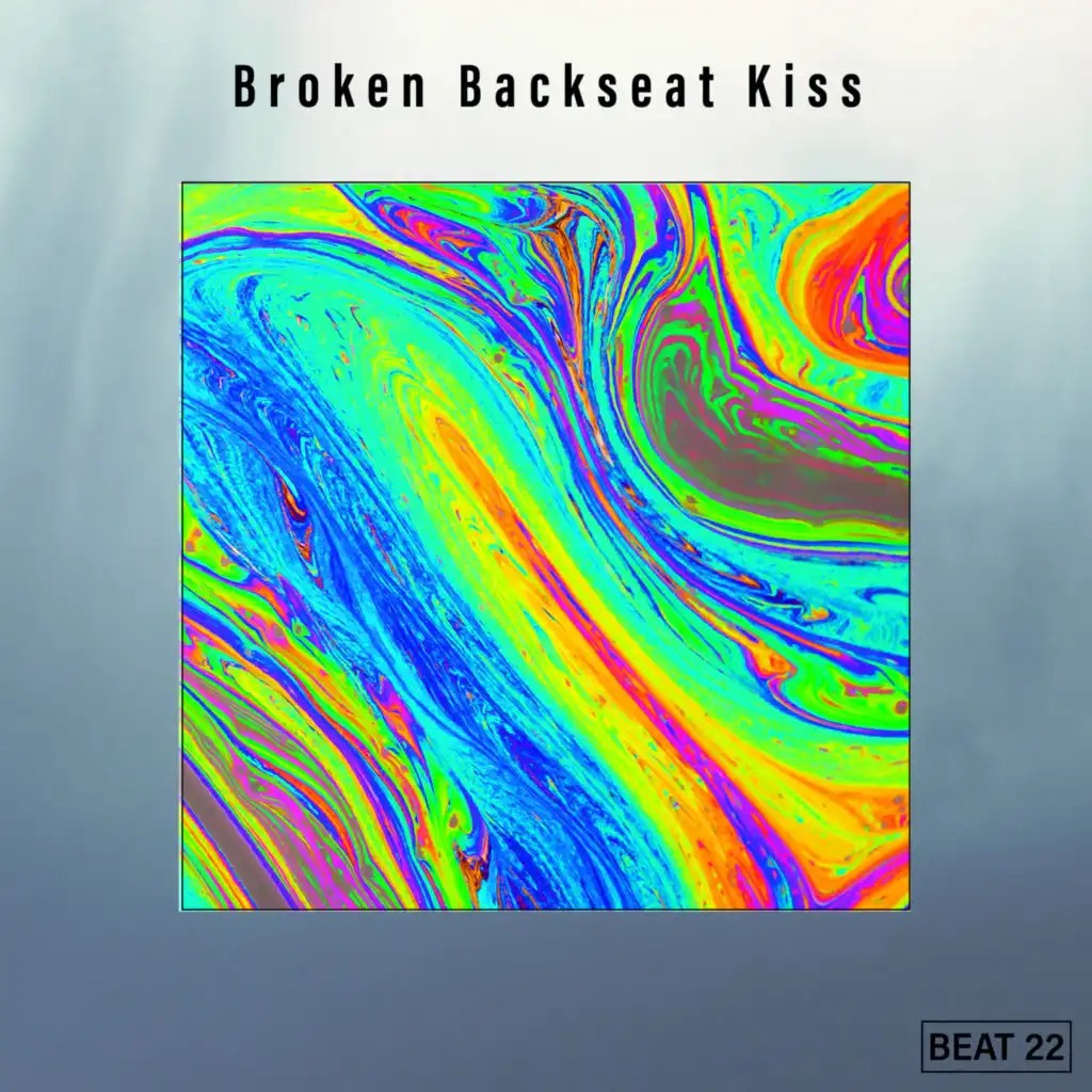 Broken Backseat Kiss Beat 22