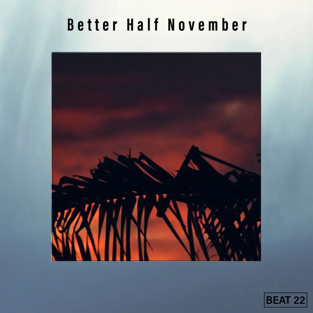 Better Half November Beat 22