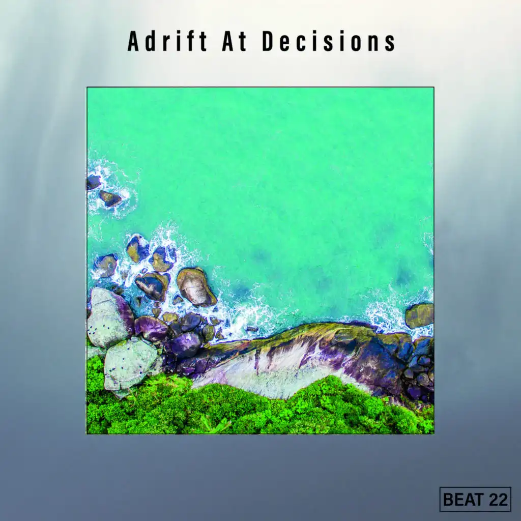 Adrift At Decisions Beat 22
