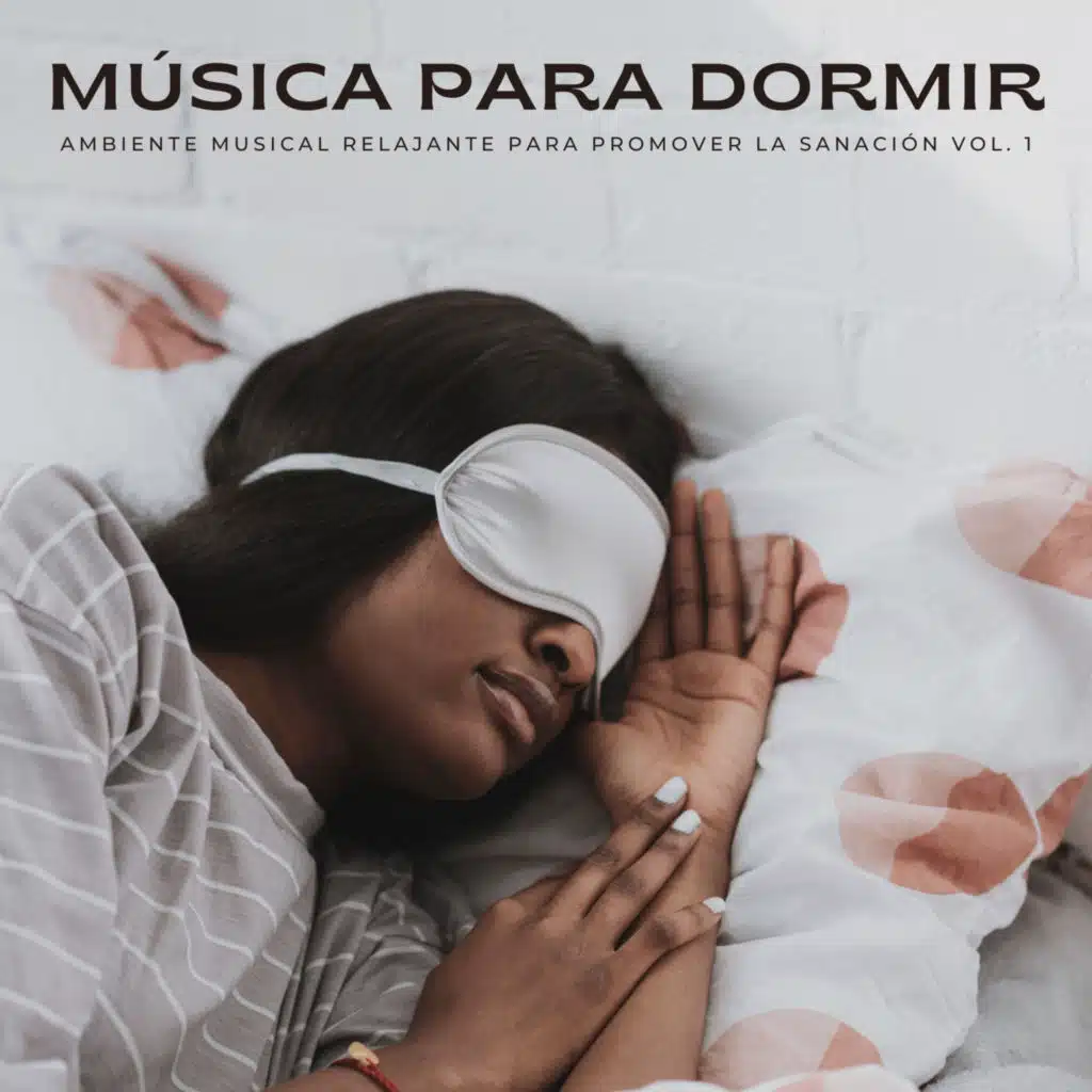 Música Para Dormir: Ambiente Musical Relajante Para Promover La Sanación Vol. 1