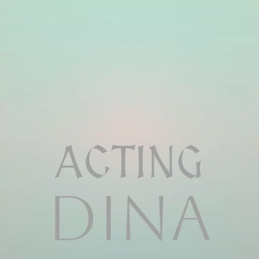 Acting Dina