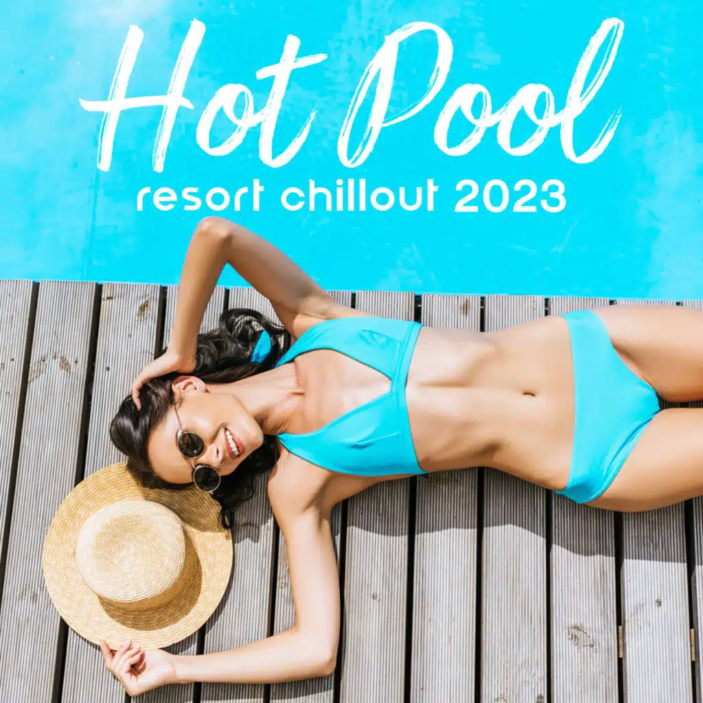 Hot Pool Party (Tropical Summer Resort Chillout 2023)