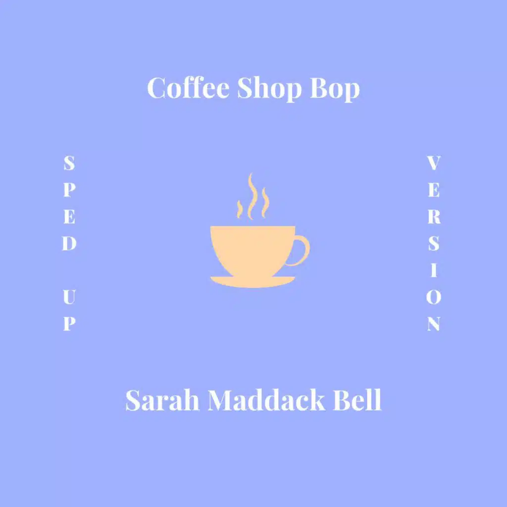 Coffee Shop Bop (Sped Up Version)