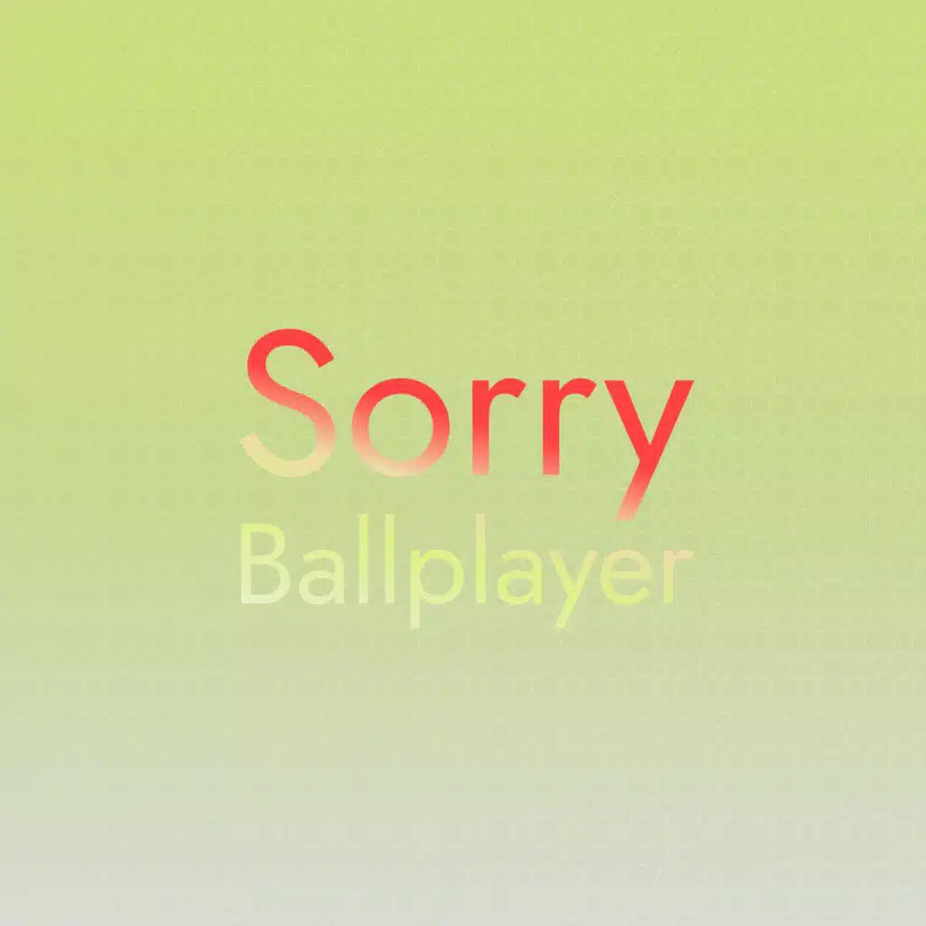 Sorry Ballplayer