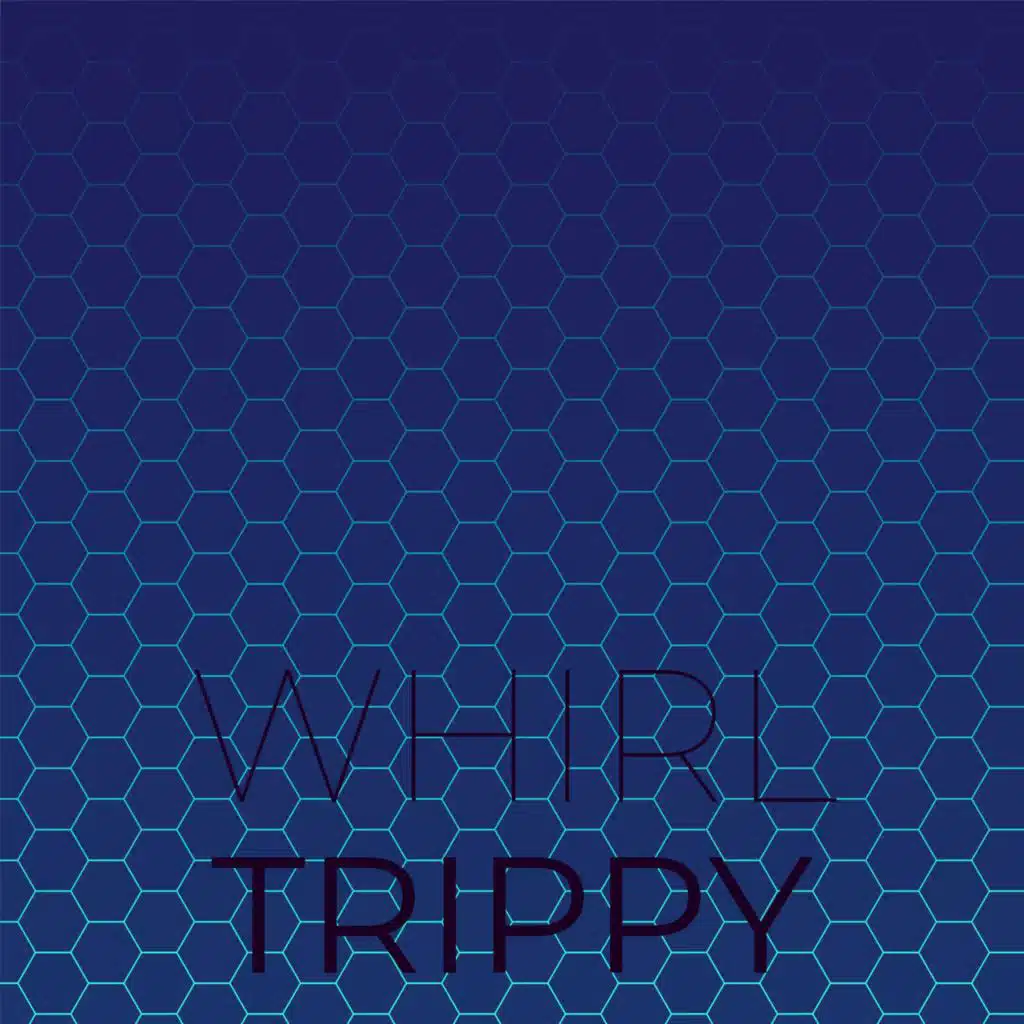 Whirl Trippy