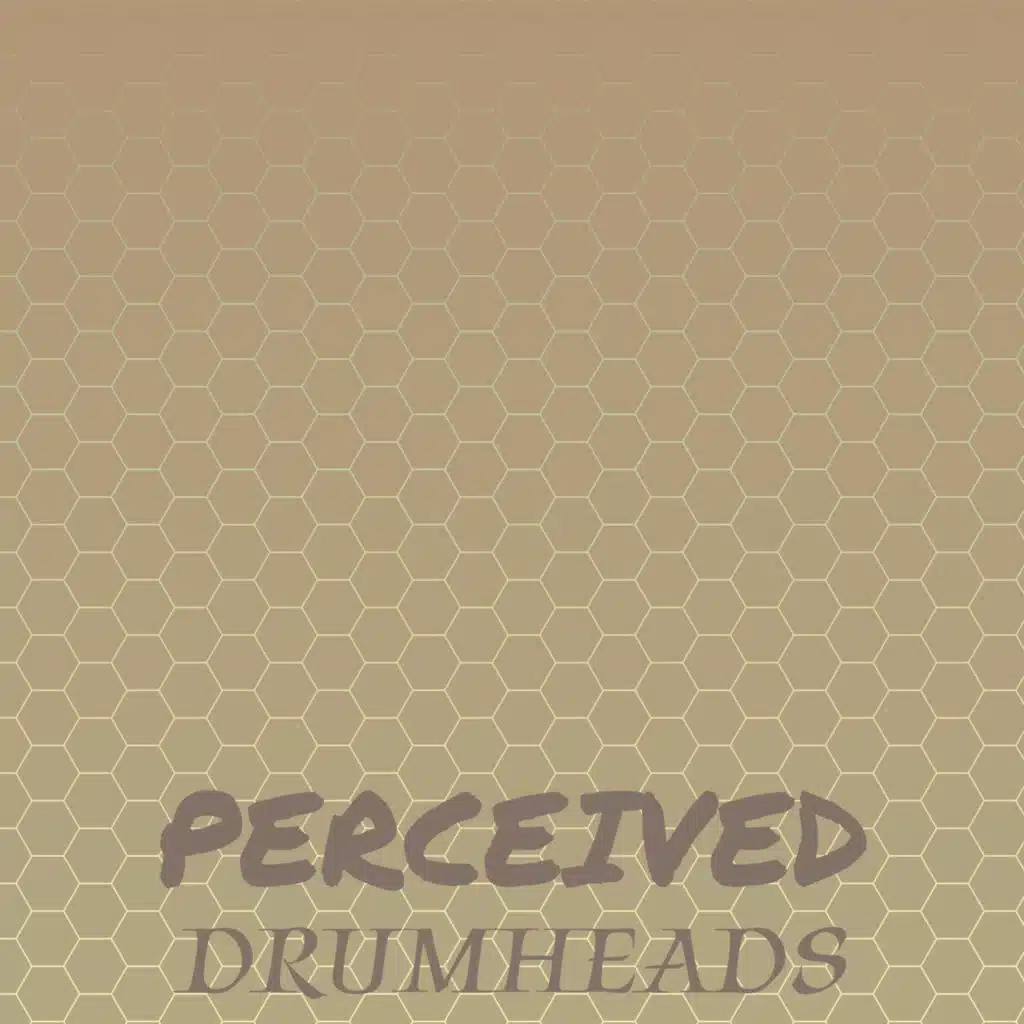 Perceived Drumheads