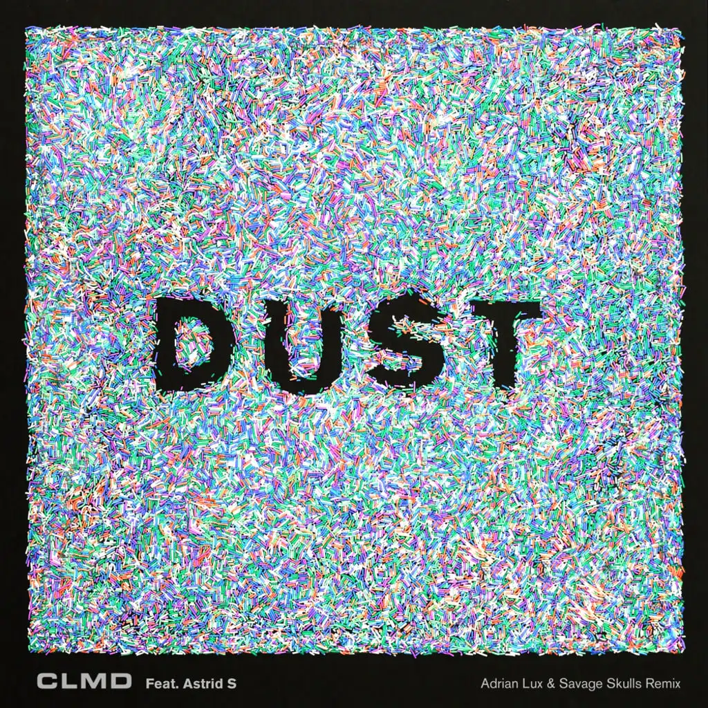 Dust (Adrian Lux & Savage Skulls Remixes) [feat. Astrid S]