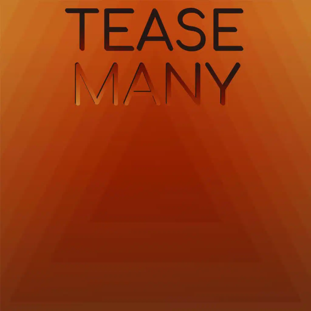 Tease Many