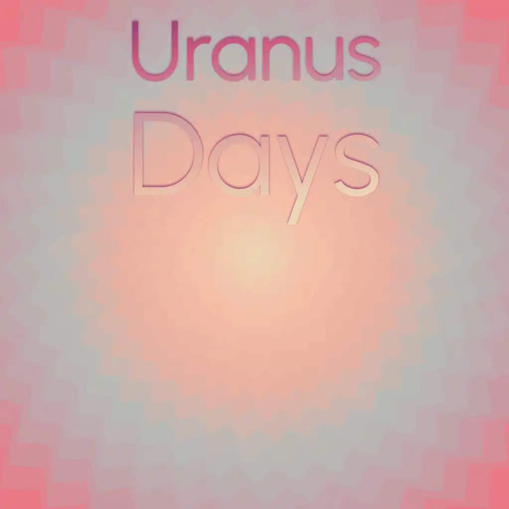 Uranus Days
