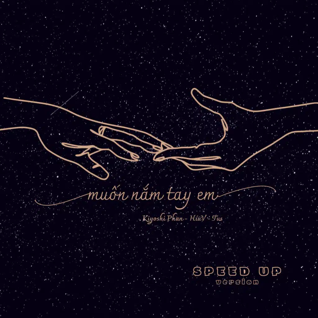 Muốn Nắm Tay Em (Speed Up Version)