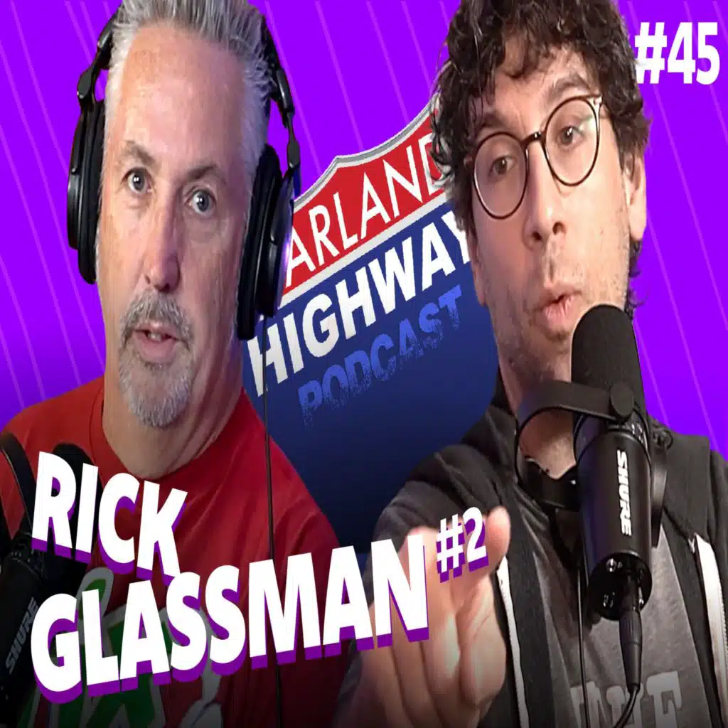 NEW HARLAND HIGHWAY #45 - RICK GLASSMAN, Comedian, Actor, Podcaster.