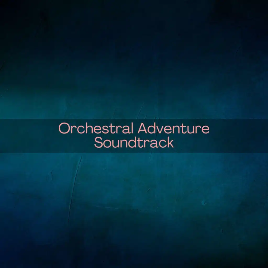 Orchestral Adventure Soundtrack